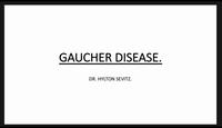 Gaucher disease...