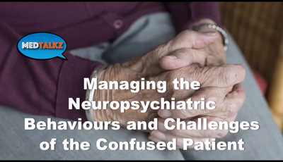Q and A - Managing the Neuropsychiatric Behaviours and Challenges of the Confused Patient...