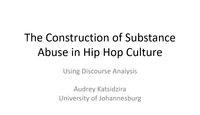 The construction of substance abuse in hip hop culture...
